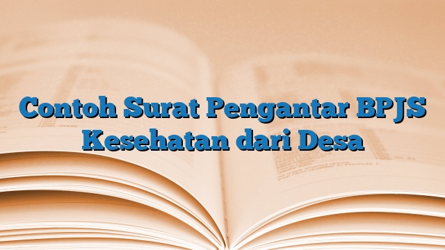 Contoh Surat Pengantar BPJS Kesehatan dari Desa