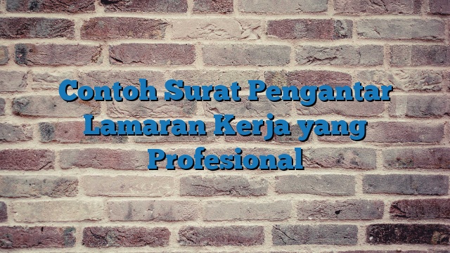 Contoh Surat Pengantar Lamaran Kerja yang Profesional