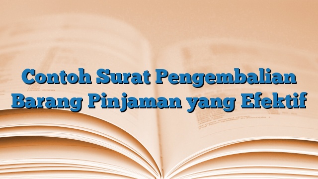 Contoh Surat Pengembalian Barang Pinjaman yang Efektif