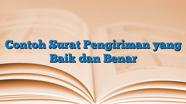 Contoh Surat Pengiriman yang Baik dan Benar