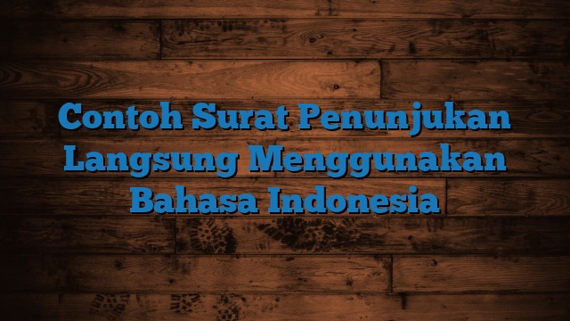 Contoh Surat Penunjukan Langsung Menggunakan Bahasa Indonesia