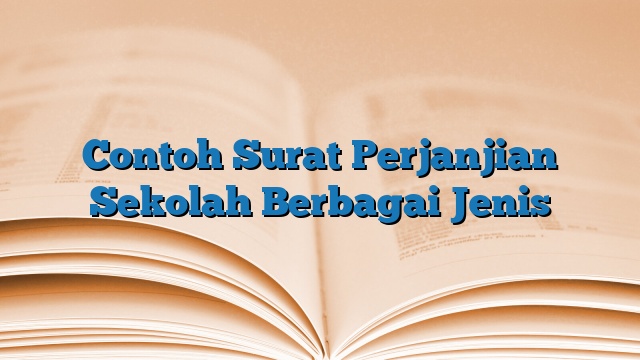 Contoh Surat Perjanjian Sekolah Berbagai Jenis