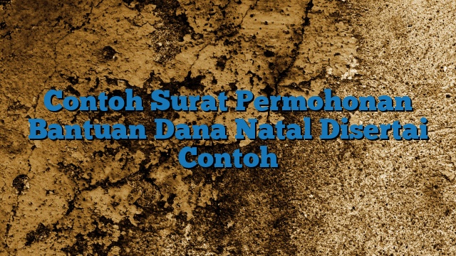 Contoh Surat Permohonan Bantuan Dana Natal Disertai Contoh