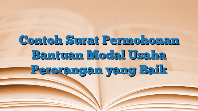 Contoh Surat Permohonan Bantuan Modal Usaha Perorangan yang Baik