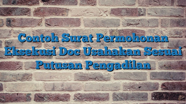 Contoh Surat Permohonan Eksekusi Doc Usahakan Sesuai Putusan Pengadilan