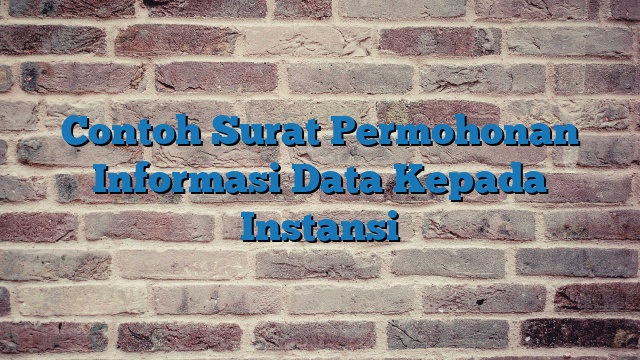 Contoh Surat Permohonan Informasi Data Kepada Instansi