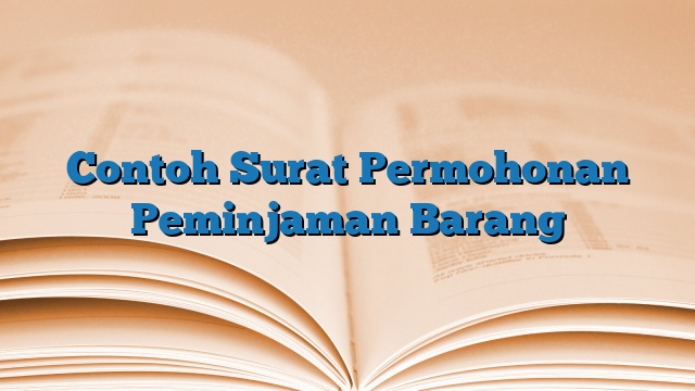 Contoh Surat Permohonan Peminjaman Barang