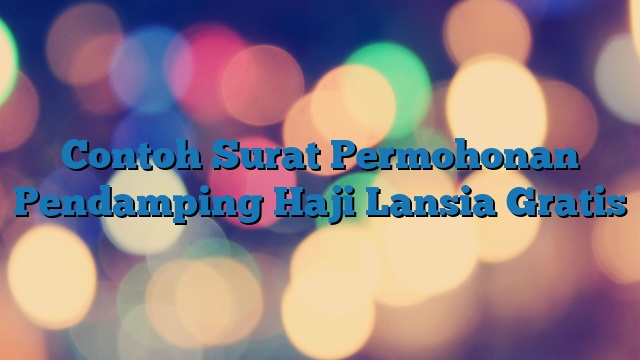 Contoh Surat Permohonan Pendamping Haji Lansia Gratis