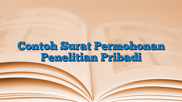 Contoh Surat Permohonan Penelitian Pribadi