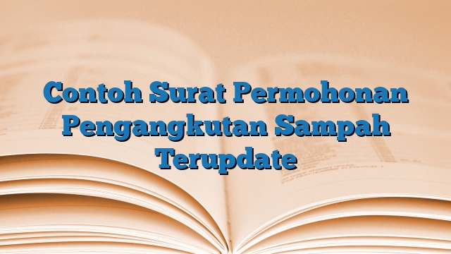 Contoh Surat Permohonan Pengangkutan Sampah Terupdate