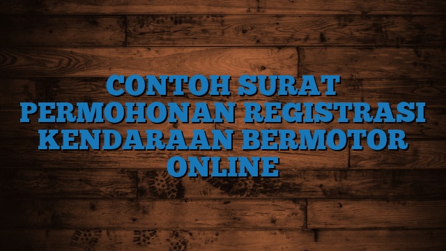 CONTOH SURAT PERMOHONAN REGISTRASI KENDARAAN BERMOTOR ONLINE