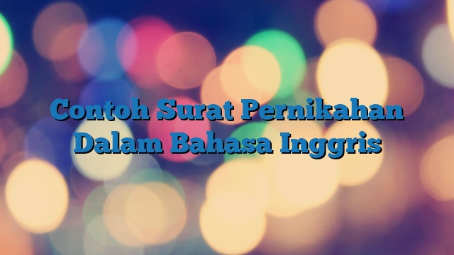 Contoh Surat Pernikahan Dalam Bahasa Inggris