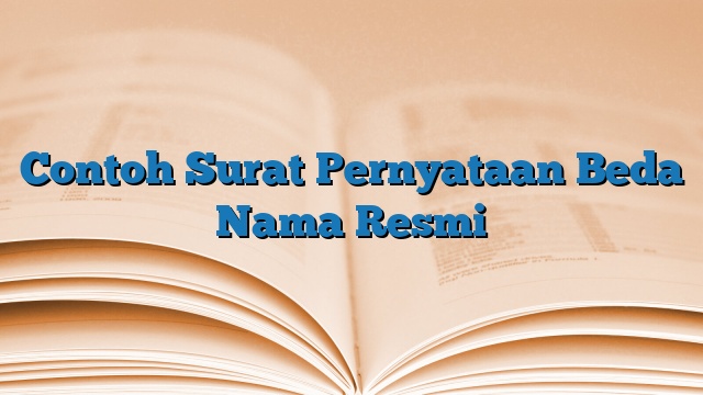 Contoh Surat Pernyataan Beda Nama Resmi