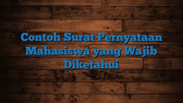 Contoh Surat Pernyataan Mahasiswa yang Wajib Diketahui