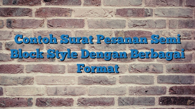 Contoh Surat Pesanan Semi Block Style Dengan Berbagai Format