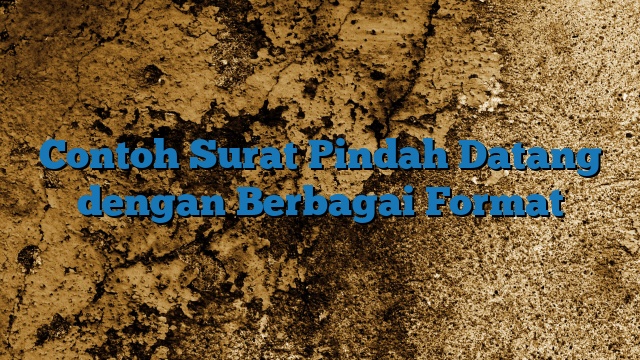 Contoh Surat Pindah Datang dengan Berbagai Format