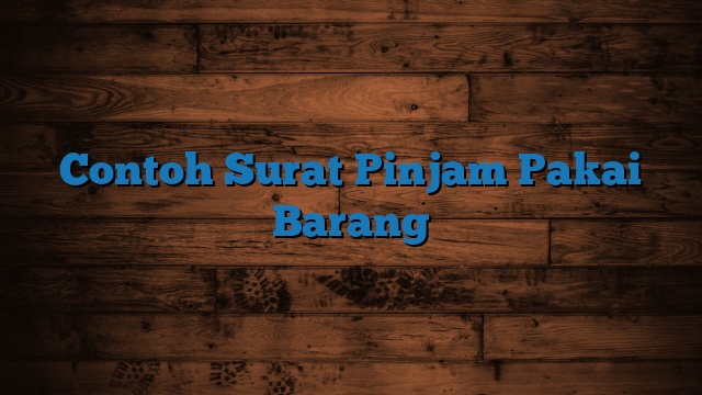 Contoh Surat Pinjam Pakai Barang