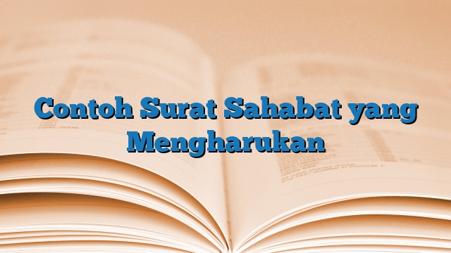 Contoh Surat Sahabat yang Mengharukan