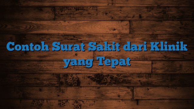 Contoh Surat Sakit dari Klinik yang Tepat