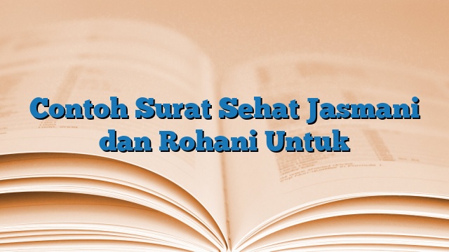 Contoh Surat Sehat Jasmani dan Rohani Untuk