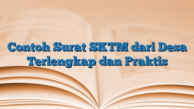 Contoh Surat SKTM dari Desa Terlengkap dan Praktis