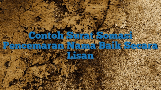 Contoh Surat Somasi Pencemaran Nama Baik Secara Lisan