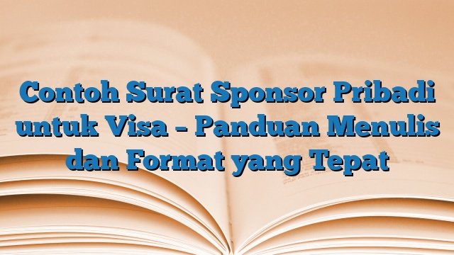 Contoh Surat Sponsor Pribadi untuk Visa – Panduan Menulis dan Format yang Tepat