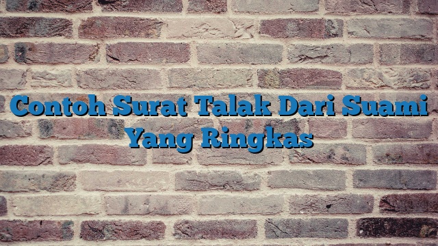 Contoh Surat Talak Dari Suami Yang Ringkas