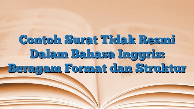 Contoh Surat Tidak Resmi Dalam Bahasa Inggris: Beragam Format dan Struktur