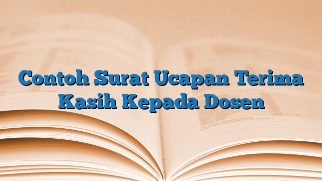 Contoh Surat Ucapan Terima Kasih Kepada Dosen