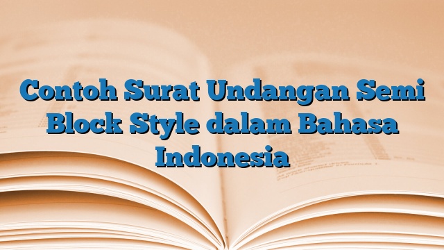 Contoh Surat Undangan Semi Block Style dalam Bahasa Indonesia