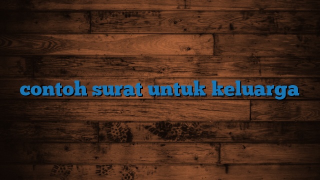 contoh surat untuk keluarga