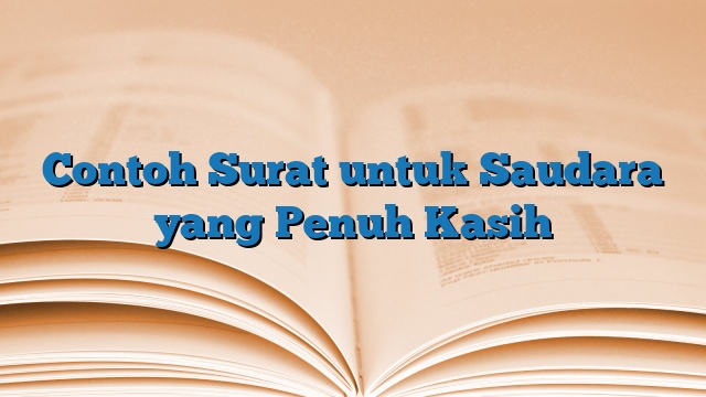 Contoh Surat untuk Saudara yang Penuh Kasih