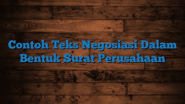 Contoh Teks Negosiasi Dalam Bentuk Surat Perusahaan